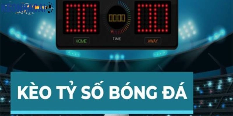 Cược tỷ số là gì? Cách hiểu đúng và mẹo chơi hiệu quả nhất